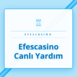 Efescasino canlı yardım penceresi üzerinden müşteri temsilcisi