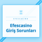 Efescasino giriş sorunları yaşayan bir kullanıcı için çözüm adımları