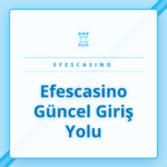 Efescasino güncel giriş yolu logosu ve platforma erişim ekranı