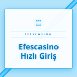 Efescasino hızlı giriş adımları ve güvenli erişim kılavuzu.