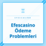 Efescasino ödeme problemleri ve finansal işlemler için çözüm rehberi