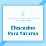 Efescasino para yatırma sayfasında çeşitli ödeme seçenekleri