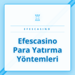 Efescasino hesabına güvenli para yatırma yöntemleri ve adımları