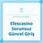 Efescasino sorunsuz güncel giriş adresini gösteren mobil ekran