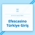 Efescasino Türkiye giriş ekranı ve kullanıcı dostu arayüzü
