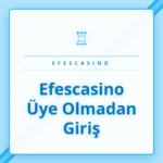 Efescasino üye olmadan giriş ekranı ve deneme oyunları.