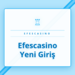 Efescasino yeni giriş ekranı ve canlı casino oyunları lobisi