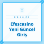 Efescasino yeni güncel giriş adresi ile platforma erişim adımları