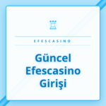 Güncel Efescasino Girişi yapılarak ulaşılan oyun lobisi ekranı