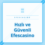 Hızlı ve Güvenli Efescasino platformunun ana sayfası ekranı