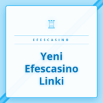 Yeni Efescasino Linki ile platformun güncel ana sayfasına erişim